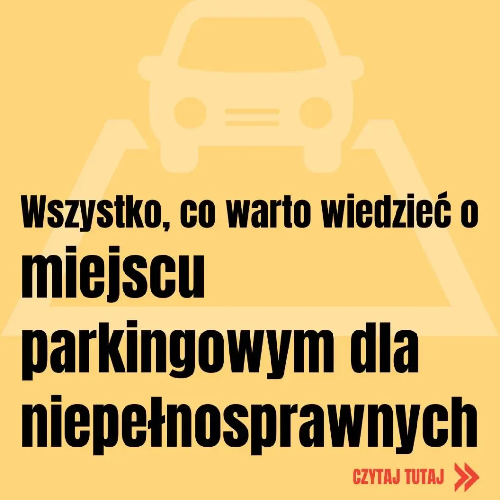 Jakie możliwości ma osoba na wózku inwalidzkim w ruchu pieszym i podróży? 2 Obraz jest infografiką o treści informacyjnej. Na żółtym tle znajduje się ilustracja samochodu oraz tekst: "Wszystko, co warto wiedzieć o miejscu parkingowym dla niepełnosprawnych". Na dole po prawej stronie znajduje się czerwony napis “CZYTAJ TUTAJ” zakończony strzałką wskazującą w prawo.